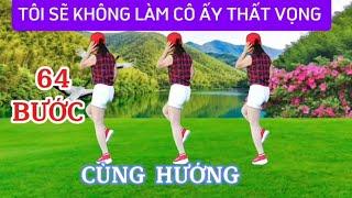 TÔI KHÔNG LÀM CÔ ẤY THẤT VỌNG/Shuffle dance CÙNG HƯỚNG