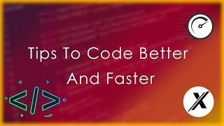 [NEW] TIPS TO CODE AND PROGRAM FASTER AND BETTER THAN EVER!