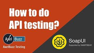 API Testing Simplified with SOAP UI: A Hands-On Guide -Part 1 | API testing | Axelbuzz Testing