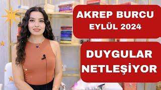 AKREP BURCU / DUYGULAR NETLEŞİYOR / EYLÜL 2024 /