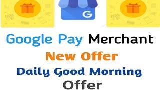 Google Pay Merchant Good morning offers 