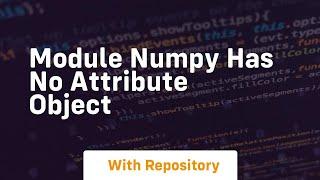 module numpy has no attribute object