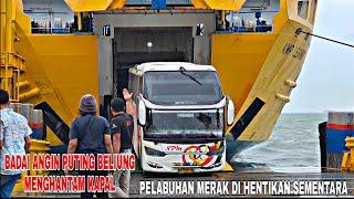 CUACA EXTREMEAKIBAT CUACA ANGIN BADAI PUTING BELIUNG PELABUHAN MERAK DI HENTIKAN SEMENTARA