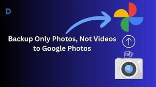 How to Stop Video Backup on Google Photos 2025: Backup Only Photos