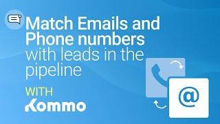 Match Emails/ Phone with leads in the pipeline | Kommo