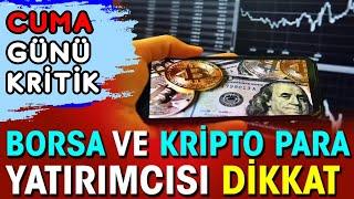 Borsa ve Kripto Yatırımcısı Yaşadı | Cuma Gününü İşaret Ettiler