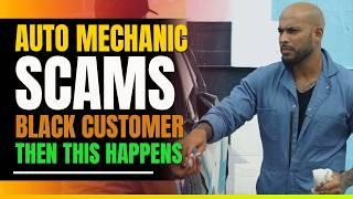 Auto Mechanic Scams Black Customer. Then This Happens