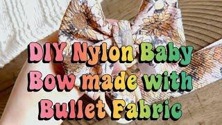 DIY Nylon Baby Bow | Super Easy step by step tutorial! | Made with Bullet Fabric |Small Business