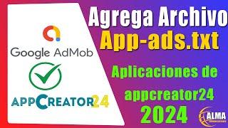 Como agregar el archivo app-ads.txt de admob con aplicaciones creadas en appcreator24. tutorial 2024