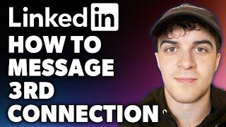 How to Message 3rd Connection on LinkedIn (Full 2024 Guide)