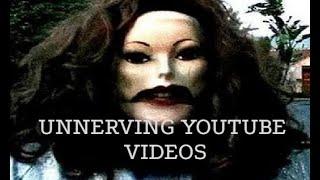 Unnerving YouTube Videos.