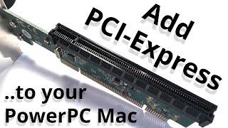 Add PCI Express to your PowerPC Mac