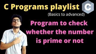 7.14 - C program to check whether a number is prime or not | C programs