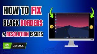 Fix Black Borders Around the Monitor Screen ️ (Quick & Easy)