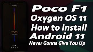 Poco F1 | Install Oxygen OS 11 | Android 11 | OnePlus 7 Port | Never Gonna Give You Up Build