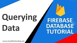 #6 Firebase Database Tutorial - Querying Data