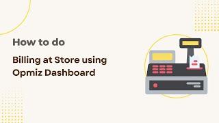 How to do Billing at Store using Opmiz Dashboard