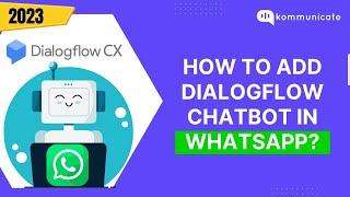 How to add dialogflow chatbot in whatsapp?