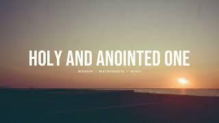 Holy and Anointed One (feat. Abbie Gamboa) - UPPERROOM | Instrumental Worship | Soaking Music