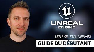 Skeletal Mesh - Guide du débutant Unreal Engine 4