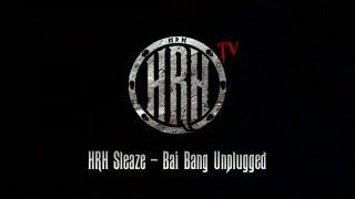 HRH TV - Bai Bang Unplugged @ HRH Sleaze 1