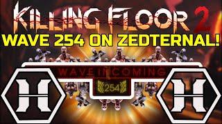 Killing Floor 2 | WAVE 254 ON ZEDTERNAL IS INSANE! - Literally Unplayable!
