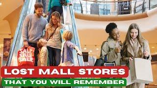 Mall Stores We Loved That Are Gone Forever!