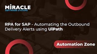 RPA for SAP - Automating the Outbound Delivery Alerts using UiPath | Automation Zone