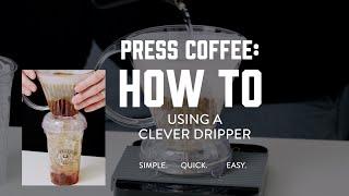 How To: Brew Clever Dripper | Press Coffee Roasters