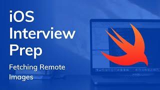 Loading Remote Images In Swift (iOS / Swift Interview Prep:)