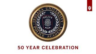 Indiana University Police Academy 50th Celebration