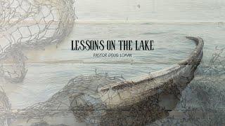 Sunday Morning with Pastor Doug Loman - "Lessons On The Lake"