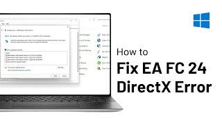 How to Fix EA FC 24 DirectX Error