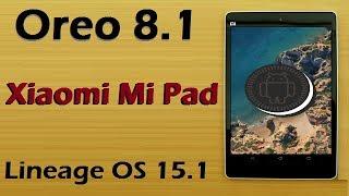 How To Update Android Oreo 8.1 In Xiaomi Mi Pad (Lineage OS 15.1) Install and Review