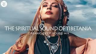 Spiritual Sound Of Tibetania - Organic Deep House Mix