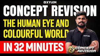 Concept Revition - The Human Eye And Colourful World In 32 Minutes | Xylem Class 10 CBSE