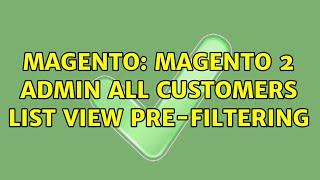 Magento: Magento 2 Admin All Customers list view pre-filtering