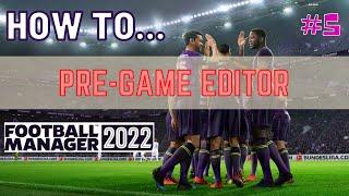 PRE-GAME EDITOR FM22 | How To Football Manager 2022