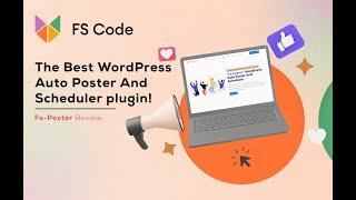 FS Poster Review: The Best WordPress Auto Poster And Scheduler plugin
