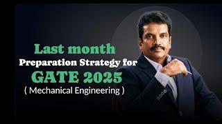 GATE 2025 LAST MONTH PREPARATION STRATEGY FOR MECHANICAL ENGINEERING