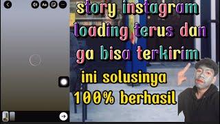 CARA TERBARU MENGATASI INSTASTORY INSTAGRAM LOADING TERUS DAN TiDAk BISA TERSIMPAN 100% BERHASIL