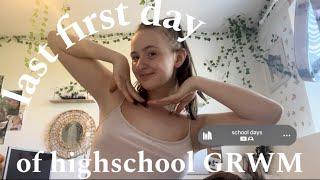 GRWM: last first day of highschool 