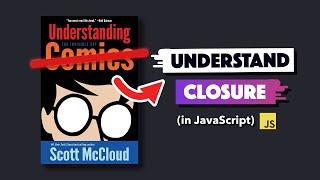 Understanding JavaScript CLOSURE with... comics?