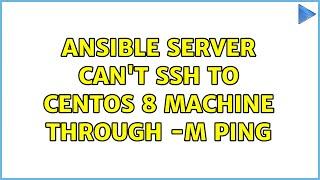 Ansible server can't ssh to CentOS 8 machine through -m ping