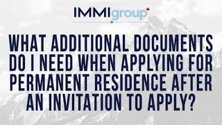 What additional documents I need when applying  permanent residence after an Invitation to Apply?