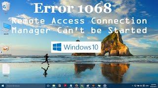 Error 1068 Remote Access Connection Manager Can't be Started in Windows 10 (Solved)