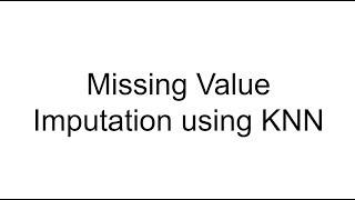 Missing Value Imputation using KNN