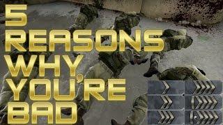 5 Reasons Why You're Bad In CSGO