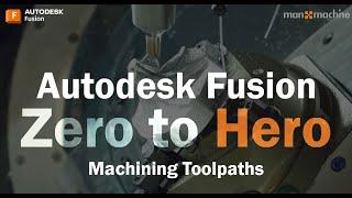 Autodesk Fusion Zero to Hero - Machining Toolpaths