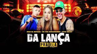 Teteu Balah , Ryan Da Revoada , MC Vick Moranguinho - Da Lança Pra Ela  ( Brega Funk 2024 )